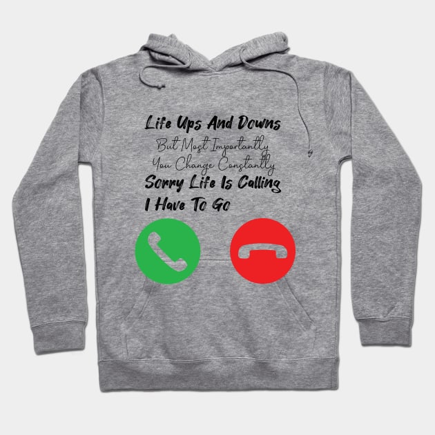 Life Ups And Downs But Most Importantly You Change Constantly Hoodie by StrompTees